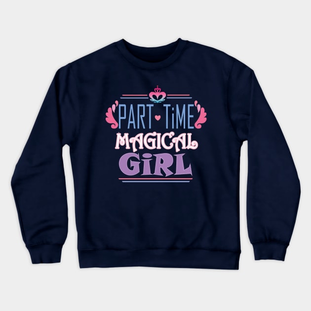 Part Time Magical Girl Crewneck Sweatshirt by manal